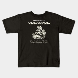 Chronic Dysphoria Kids T-Shirt